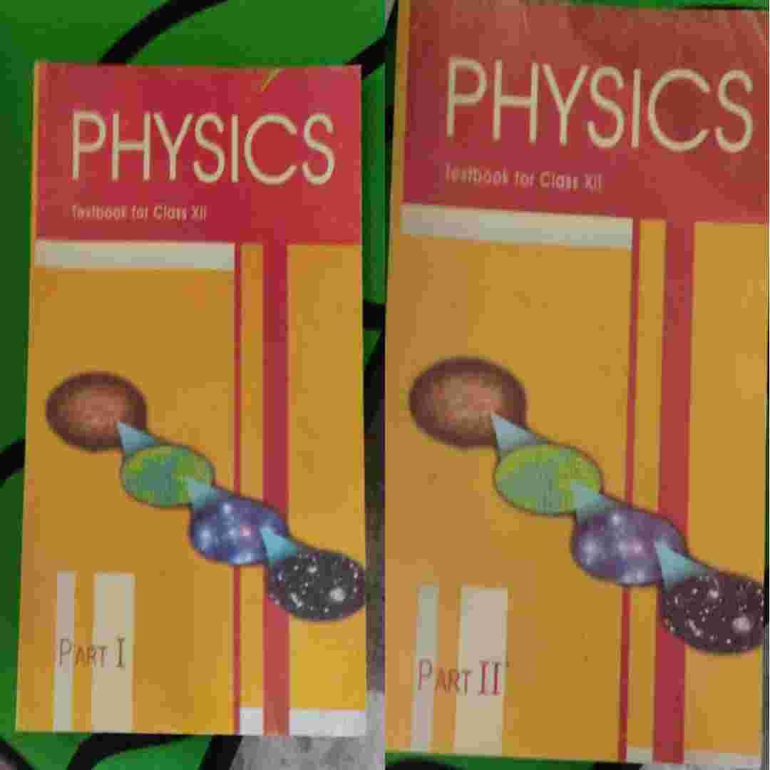 NCERT PHYSICS CLASS 12 AND 12 PART 1 AND PART 2
